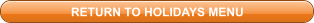RETURN TO HOLIDAYS MENU
